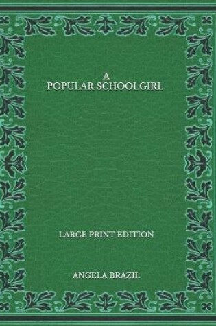 Cover of A Popular Schoolgirl - Large Print Edition