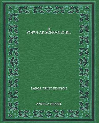 Book cover for A Popular Schoolgirl - Large Print Edition