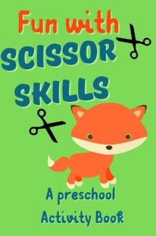 Cover of Fun With Scissor Skills - A Preschool Activity Book