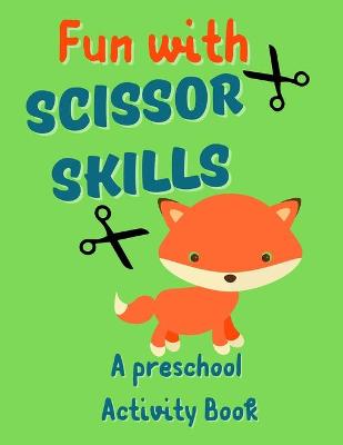 Book cover for Fun With Scissor Skills - A Preschool Activity Book