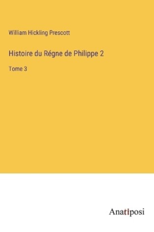 Cover of Histoire du Régne de Philippe 2