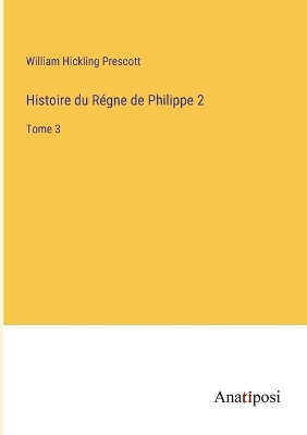 Book cover for Histoire du Régne de Philippe 2