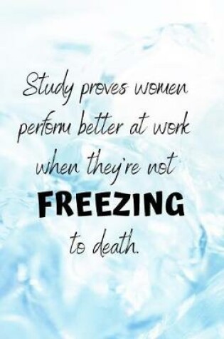 Cover of Study Proves Women Perform Better At Work When They're Not Freezing To Death