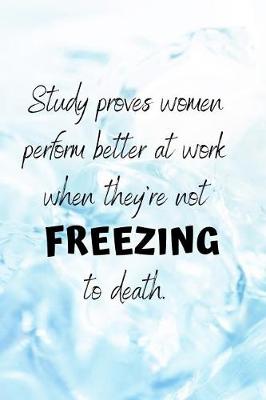 Book cover for Study Proves Women Perform Better At Work When They're Not Freezing To Death