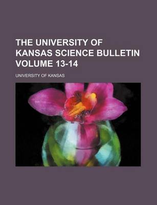 Book cover for The University of Kansas Science Bulletin Volume 13-14