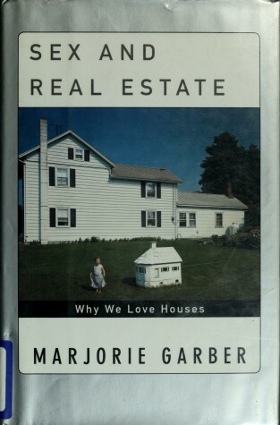 Book cover for Sex and Real Estate: Why We Love Houses