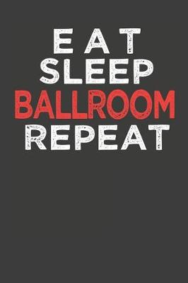 Cover of Eat Sleep Ballroom Repeat