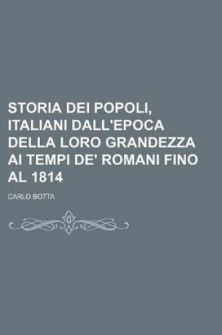Cover of Storia Dei Popoli, Italiani Dall'epoca Della Loro Grandezza AI Tempi de' Romani Fino Al 1814