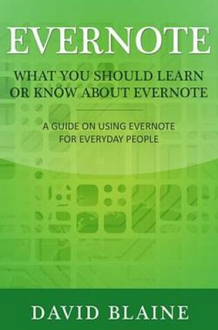 Cover of What You Should Learn or Know about Evernote