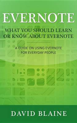 Cover of What You Should Learn or Know about Evernote