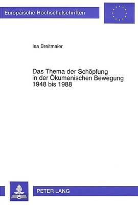 Cover of Das Thema Der Schoepfung in Der Oekumenischen Bewegung 1948 Bis 1988