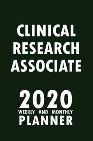 Cover of Clinical Research Associate 2020 Weekly and Monthly Planner