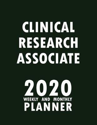 Book cover for Clinical Research Associate 2020 Weekly and Monthly Planner