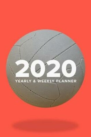 Cover of 2020 Yearly And Weekly Planner For Netball Players