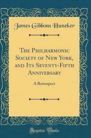 Cover of The Philharmonic Society of New York, and Its Seventy-Fifth Anniversary