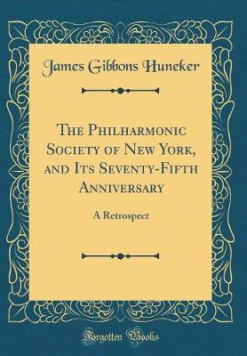 Book cover for The Philharmonic Society of New York, and Its Seventy-Fifth Anniversary