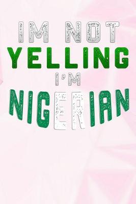 Book cover for I'm Not Yelling I'm Nigerian