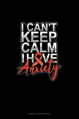 Cover of I Can't Keep Calm Have Anxiety