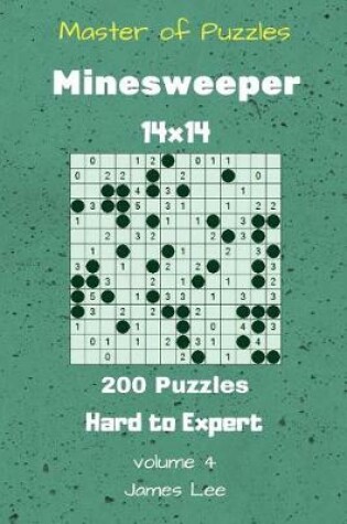 Cover of Master of Puzzles - Minesweeper 200 Hard to Expert 14x14 vol. 4