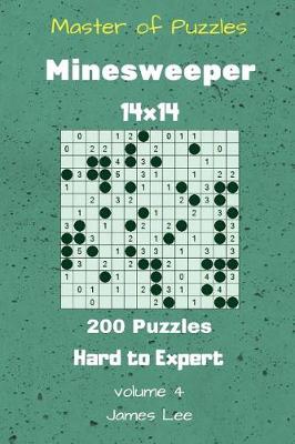 Book cover for Master of Puzzles - Minesweeper 200 Hard to Expert 14x14 vol. 4