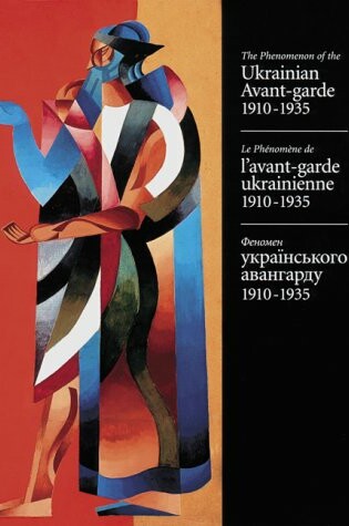 Cover of The Phenomenon of the Ukrainian Avant-Garde, 1910-1935 =