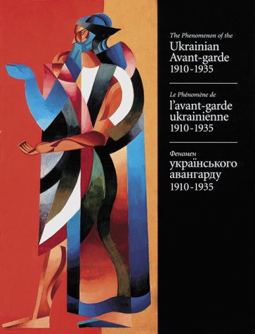 Book cover for The Phenomenon of the Ukrainian Avant-Garde, 1910-1935 =