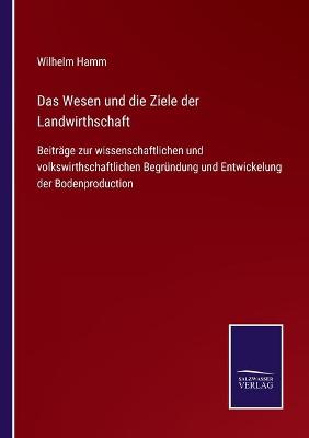 Book cover for Das Wesen und die Ziele der Landwirthschaft