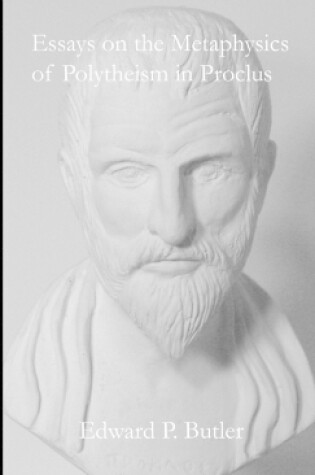 Cover of Essays on the Metaphysics of Polytheism in Proclus