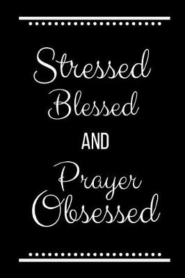 Book cover for Stressed Blessed Prayer Obsessed