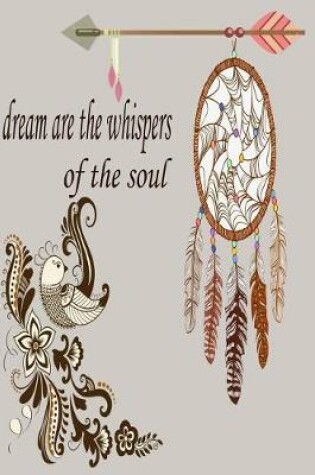 Cover of Dream are the whispers of the soul ( Blank lined Journal /Diary)