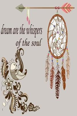 Book cover for Dream are the whispers of the soul ( Blank lined Journal /Diary)