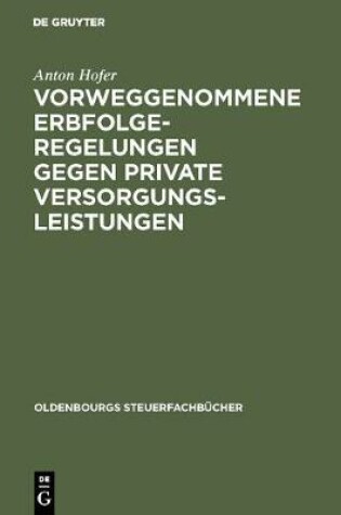 Cover of Vorweggenommene Erbfolgeregelungen gegen private Versorgungsleistungen