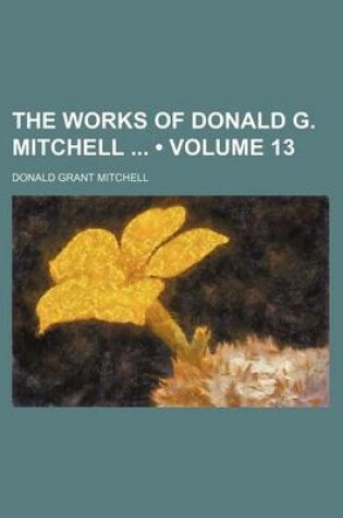 Cover of The Works of Donald G. Mitchell (Volume 13)