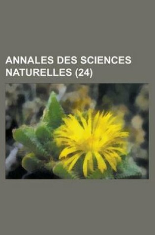 Cover of Annales Des Sciences Naturelles (24 )