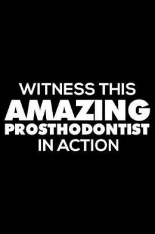 Cover of Witness This Amazing Prosthodontist in Action