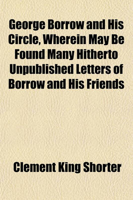 Book cover for George Borrow and His Circle, Wherein May Be Found Many Hitherto Unpublished Letters of Borrow and His Friends