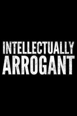 Book cover for Intellectualy arrogant