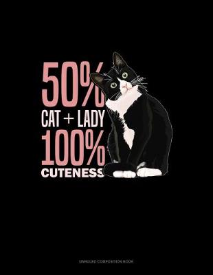 Cover of 50% Cat + 50% Lady 100% Cuteness