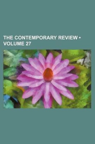 Cover of The Contemporary Review (Volume 27)