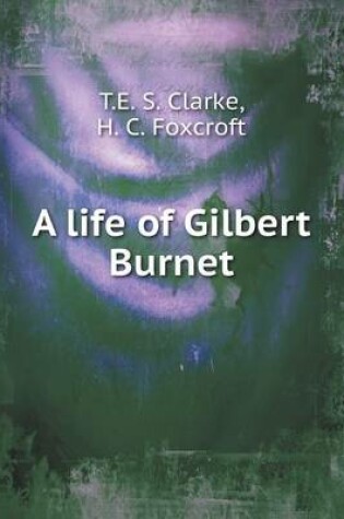 Cover of A life of Gilbert Burnet