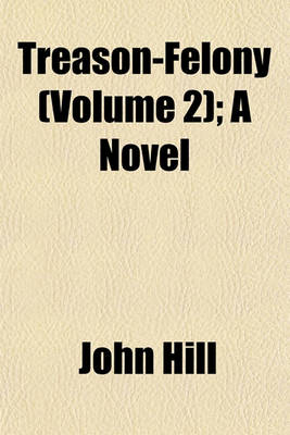 Book cover for Treason-Felony (Volume 2); A Novel