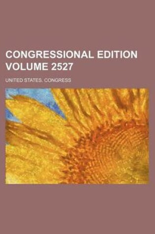 Cover of Congressional Edition Volume 2527