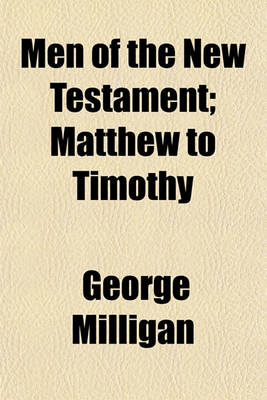 Book cover for Men of the New Testament; Matthew to Timothy