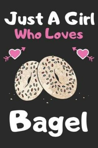 Cover of Just a girl who loves bagel