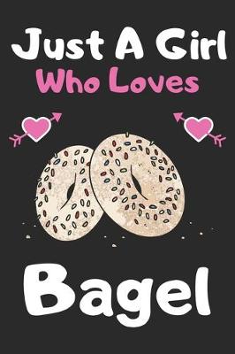 Book cover for Just a girl who loves bagel