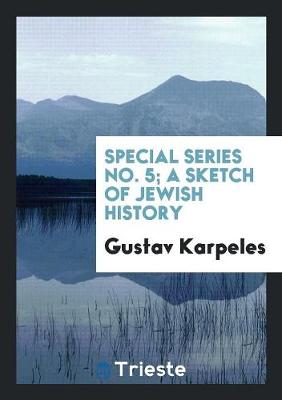 Book cover for Special Series No. 5; A Sketch of Jewish History