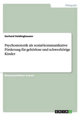 Cover of Psychomotorik als sozial-kommunikative Foerderung fur gehoerlose und schwerhoerige Kinder
