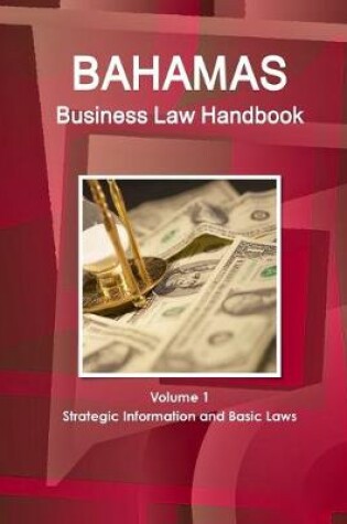 Cover of Bahamas Business Law Handbook Volume 1 Strategic Information and Basic Laws