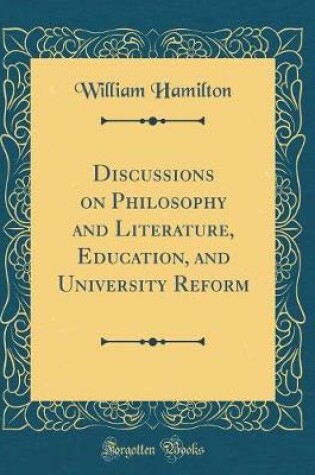 Cover of Discussions on Philosophy and Literature, Education, and University Reform (Classic Reprint)