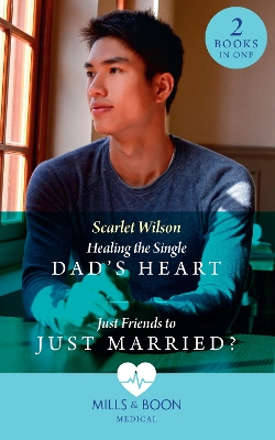 Book cover for Healing The Single Dad's Heart / Just Friends To Just Married?